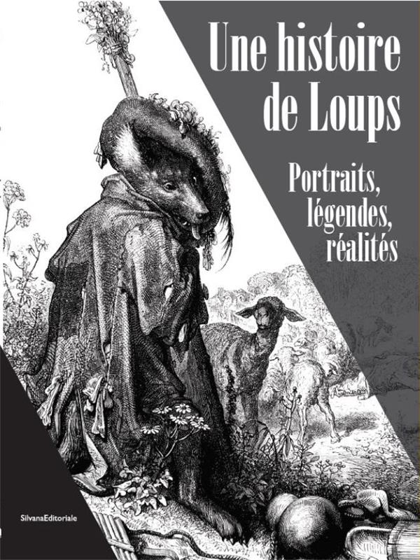 UNE HISTOIRE DE LOUPS - PORTRAITS, LEGENDES, REALITES