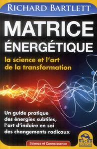 MATRICE ENERGETIQUE LA SCIENCE ET L'ART DE LA TRANSFORMATION