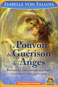 LE POUVOIR DE GUERISON DES ANGES - RENOUVELEZ VOTRE ENERGIE ANGELIQUE ET RETROUVEZ VORE FORCE VITALE