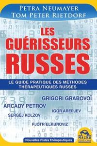 LES GUERISSEURS RUSSES - COMMENT RENFORCER LES PROCESSUS DE REGENERATION DE VOTRE ORGANISME.