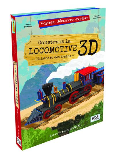 VOYAGE, DECOUVRE, EXPLORE - LA LOCOMOTIVE 3D - L'HISTOIRE DES TRAINS 6 ANS