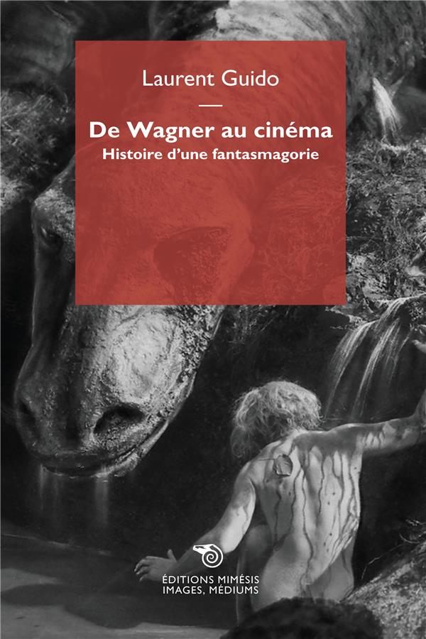 DE WAGNER AU CINEMA - HISTOIRE DA UNE FANTASMAGORIE