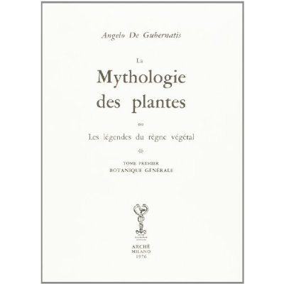 LA MYTHOLOGIE DES PLANTES : LES LEGENDES DU REGNE VEGETAL. DEUX TOMES