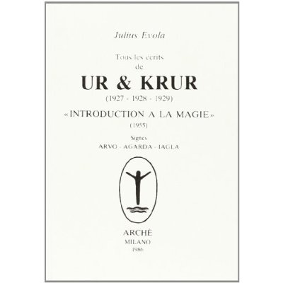 UR & KRUR - IV : TOUS LES ECRITS DE UR & KRUR (1927-1928 -1929).  INTRODUCTION A LA MAGIE  (1955)