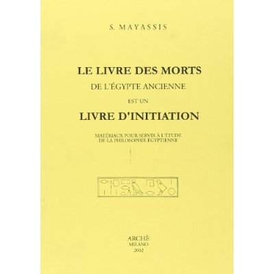 LE LIVRE DES MORTS DE L&#039;EGYPTE ANCIENNE EST UN LIVRE D&#039;INITIATION