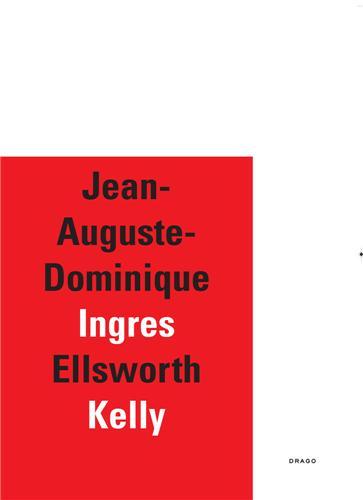 JEAN-AUGUSTE-DOMINIQUE INGRES / ELLSWORTH KELLY /FRANCAIS/ANGLAIS/ITALIEN