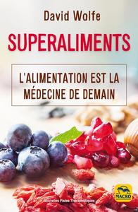 SUPERALIMENTS - L'ALIMENTATION EST LA MEDECINE DE DEMAIN