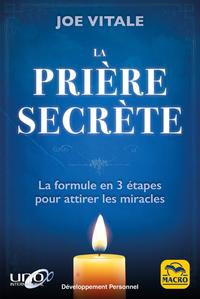 LA PRIERE SECRETE - LA FORMULE EN 3 ETAPES POUR ATTIRER LES MIRACLES