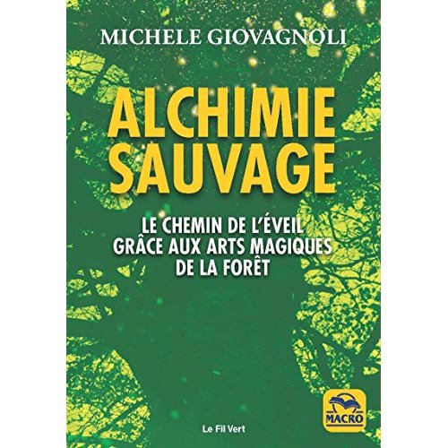 ALCHIMIE SAUVAGE - LE CHEMIN DE L'EVEIL PAR LA FORET
