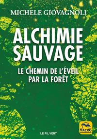 ALCHIMIE SAUVAGE - LE CHEMIN DE L'EVEIL PAR LA FORET