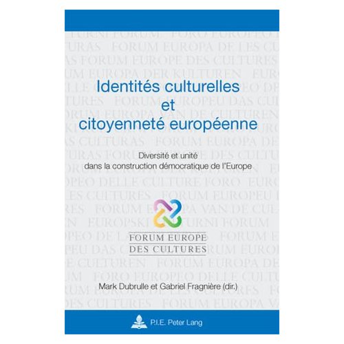 IDENTITES CULTURELLES ET CITOYENNETE EUROPEENNE - DIVERSITE ET UNITE DANS LA CONSTRUCTION DEMOCRATIQ