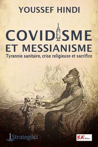 COVIDISME ET MESSIANISME  TYRANNIE SANITAIRE, CRISE RELIGIEUSE ET SACRIFICE