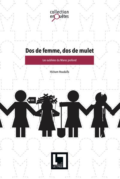 DOS DE FEMME, DOS DE MULET: LES OUBLIEES DU MAROC PROFOND