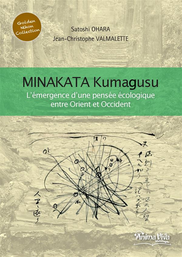 MINAKATA KUMAGUSU - L'EMERGENCE D'UNE PENSEE ECOLOGIQUE ENTRE ORIENT ET OCCIDENT - ILLUSTRATIONS, CO