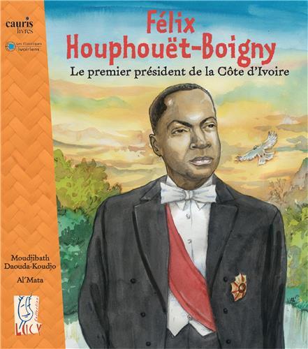 FELIX HOUPHOUET-BOIGNY, LE PREMIER PRESIDENT DE LA COTE D'IVOIRE