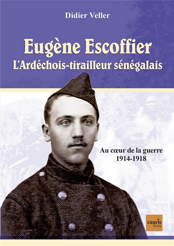 EUGENE ESCOFFIER - L'ARDECHOIS TIRAILLEUR SENEGALAIS