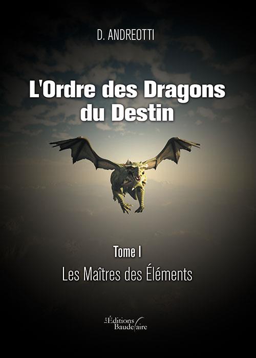 L'ORDRE DES DRAGONS DU DESTIN - TOME I : LES MAITRES DES ELEMENTS