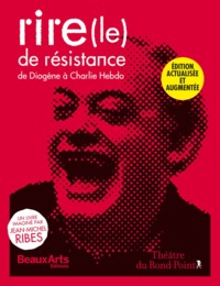 (LE) RIRE DE RESISTANCE - DE DIOGENE A CHARLIE HEBDO