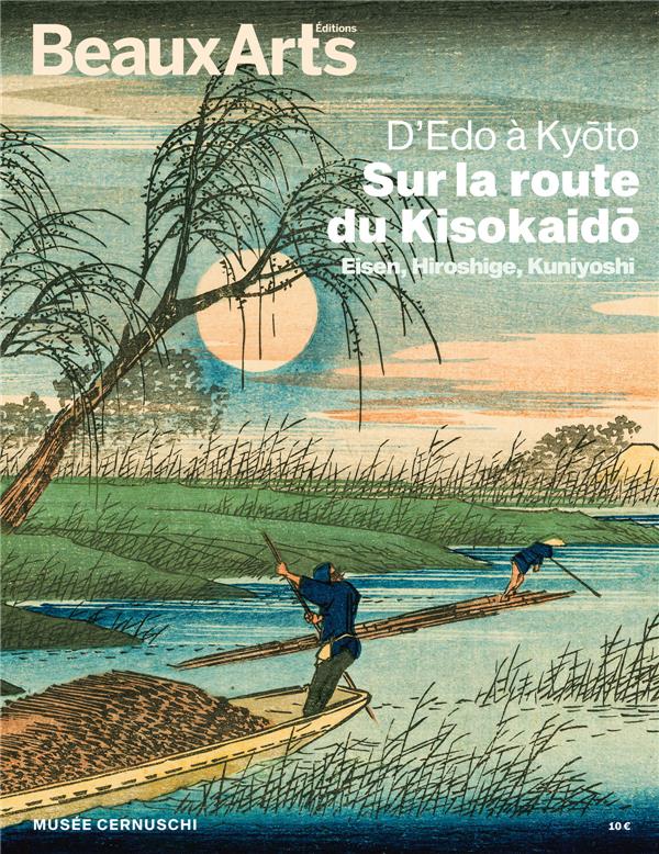 D'EDO A KYOTO, SUR LA ROUTE DU KISOKAIDO.EISEN,HIROSHIGE,KUNIYOSHI - AU MUSEE CERNUSCHI