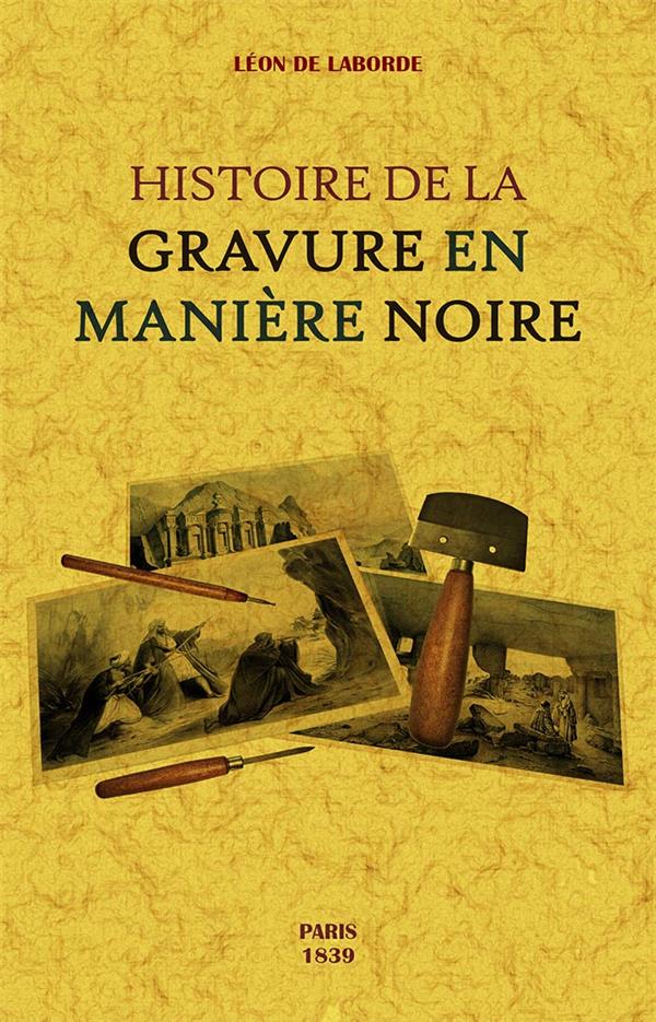 HISTOIRE DE LA GRAVURE EN MANIERE NOIRE