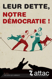 LEUR DETTE, NOTRE DEMOCRATIE