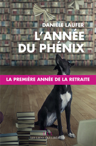 L'ANNEE DU PHENIX - LA PREMIERE ANNEE DE LA RETRAITE
