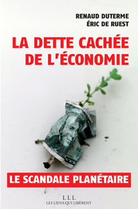LA DETTE CACHEE DE L'ECONOMIE - LE SCANDALE PLANETAIRE