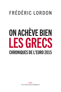 ON ACHEVE BIEN LES GRECS - CHRONIQUES DE L'EURO 2015