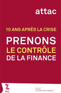 PRENONS LE CONTROLE DE LA FINANCE - 10 ANS APRES LA CRISE