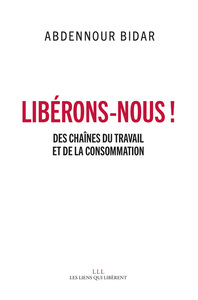 LIBERONS-NOUS ! - DES CHAINES DU TRAVAIL ET DE LA CONSOMMATION