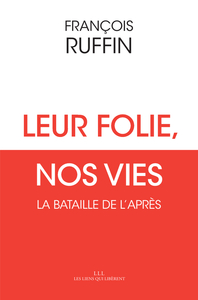 LEUR FOLIE, NOS VIES - LA BATAILLE DE L'APRES