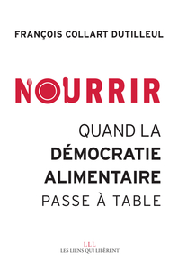 NOURRIR - QUAND LA DEMOCRATIE ALIMENTAIRE PASSE A TABLE