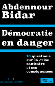 DEMOCRATIE EN DANGER - 10 QUESTIONS SUR LA CRISE SANITAIRE ET SES CONSEQUENCES