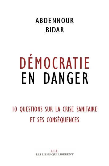 DEMOCRATIE EN DANGER - 10 QUESTIONS SUR LA CRISE SANITAIRE ET SES CONSEQUENCES