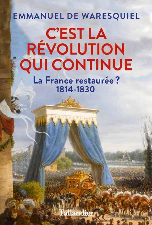 C'EST LA REVOLUTION QUI CONTINUE - LA RESTAURATION 1814-1830