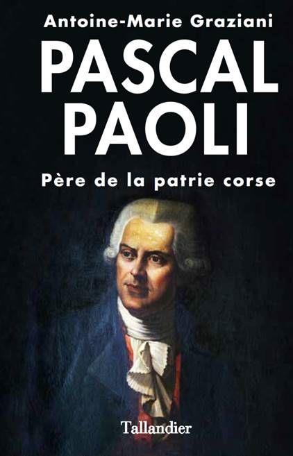 PASCAL PAOLI - PERE DE LA PATRIE CORSE