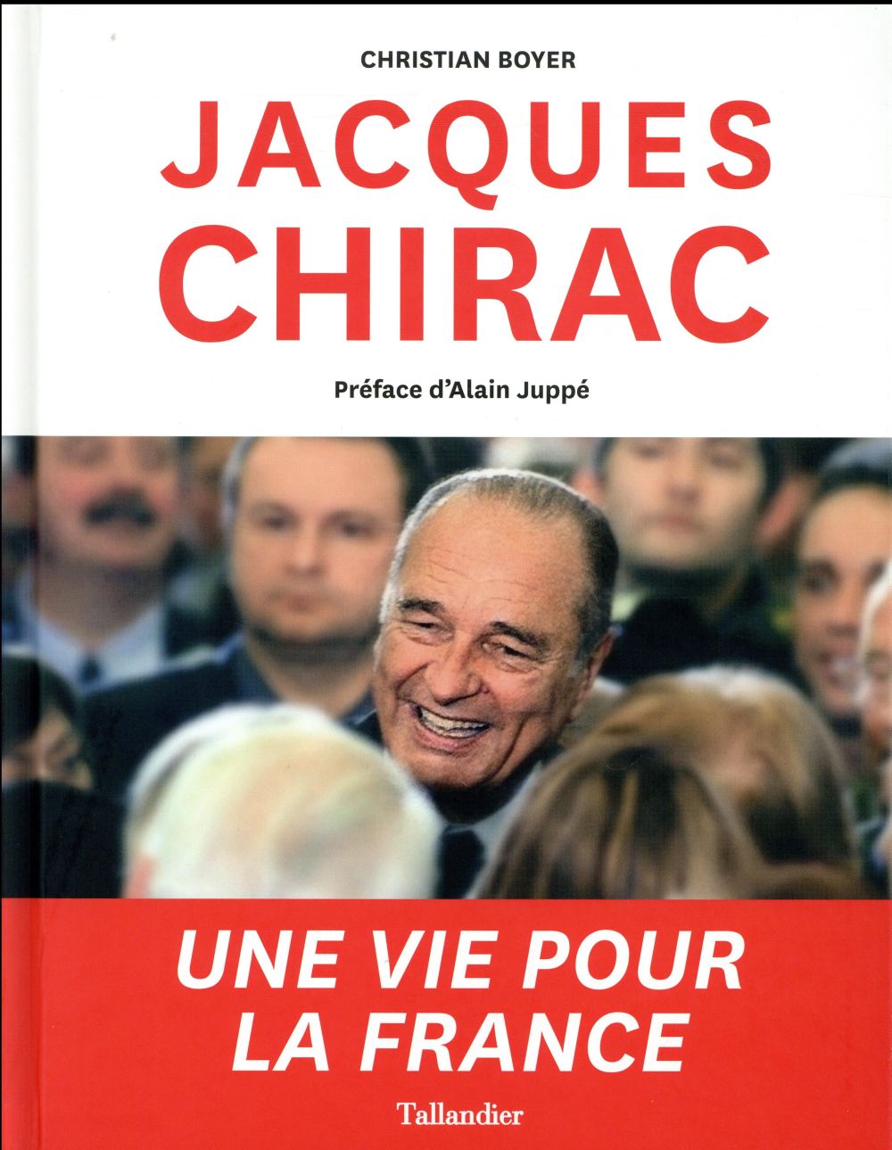 JACQUES CHIRAC UNE VIE POUR LA FRANCE