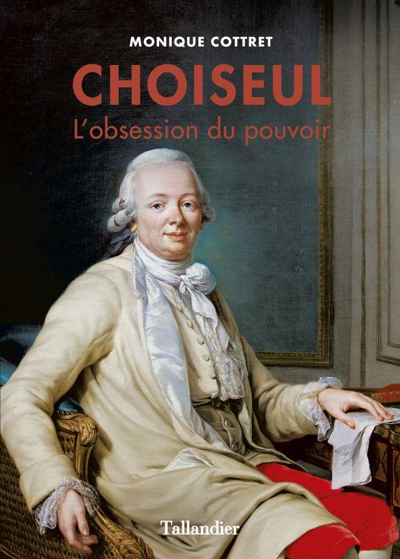 CHOISEUL - L'OBSESSION DU POUVOIR