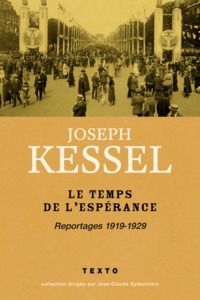LE TEMPS DE L'ESPERANCE - REPORTAGES 1919-1929