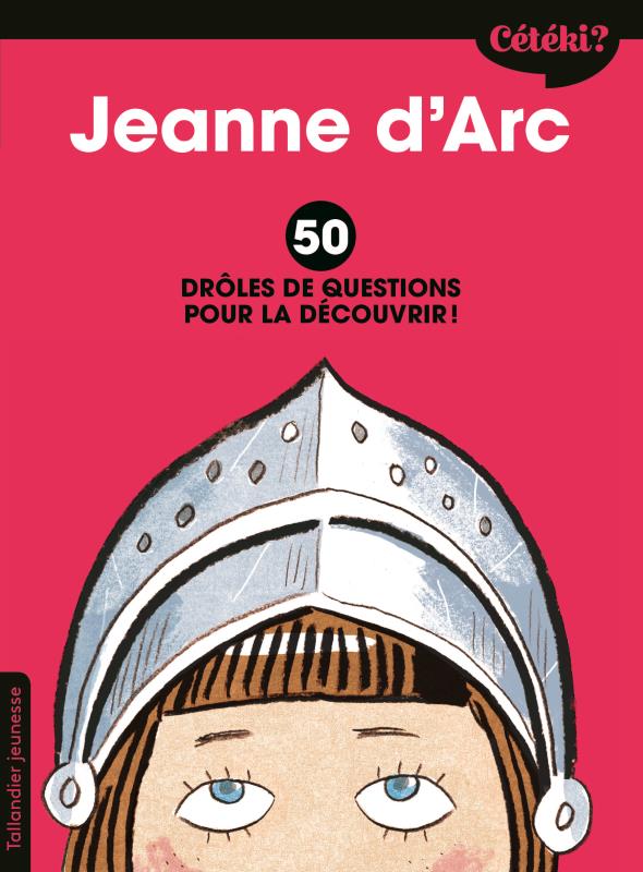 CETEKI JEANNE D'ARC ? - 50 DROLES DE QUESTIONS POUR LE DECOUVRIR !