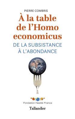 A LA TABLE DE L'HOMO ECONOMICUS - DE LA SUBSISTANCE A L'ABONDANCE