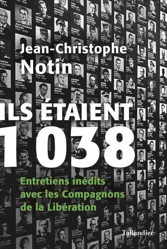 ILS ETAIENT 1038 - ENTRETIENS INEDITS AVEC LES COMPAGNONS DE LA LIBERATION