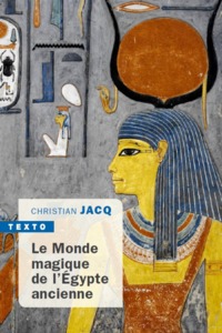 LE MONDE MAGIQUE DE L'EGYPTE ANCIENNE