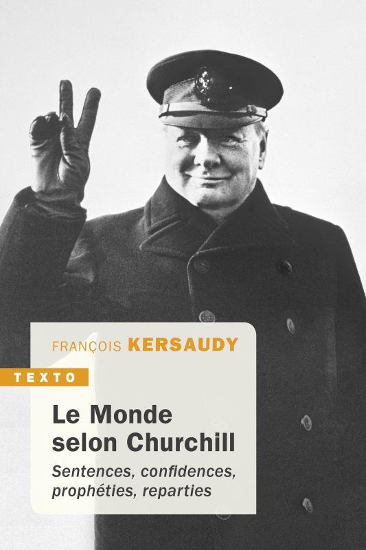 Le monde selon churchill - sentences, confidences, propheties, reparties