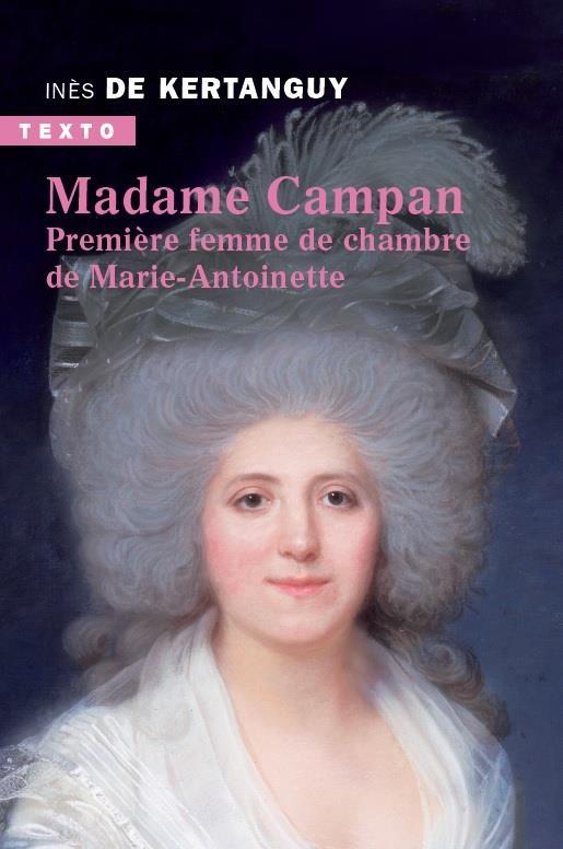 MADAME CAMPAN - PREMIERE FEMME DE CHAMBRE DE MARIE-ANTOINETTE