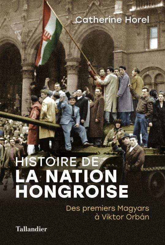 Histoire de la nation hongroise - des premiers magyars a viktor orban