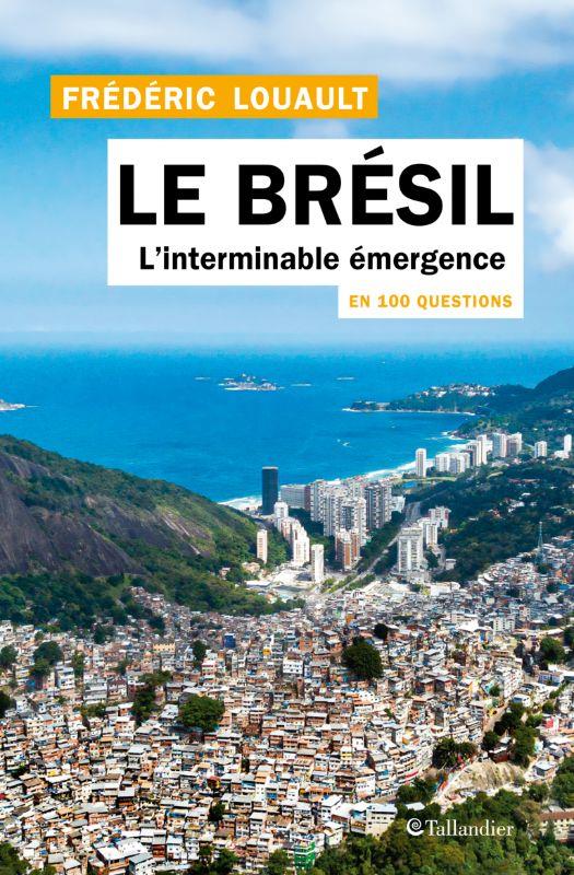 LE BRESIL EN 100 QUESTIONS - L INTERMINABLE EMERGENCE