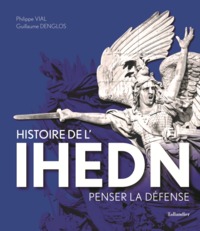 HISTOIRE DE L'IHEDN - PENSER LA DEFENSE