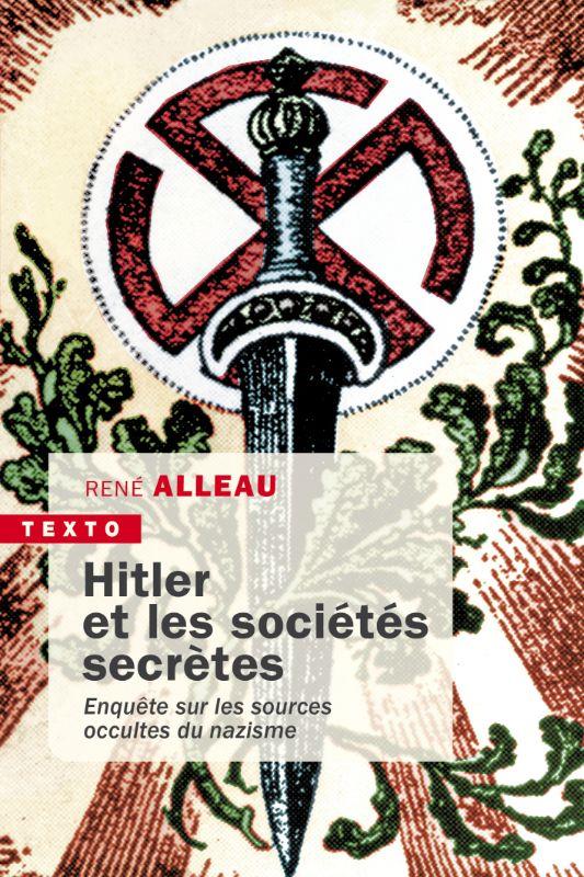 HITLER ET LES SOCIETES SECRETES - ENQUETE SUR LES SOURCES OCCULTES DU NAZISME