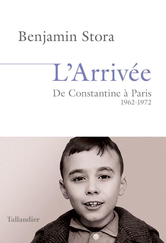 L'arrivee - de constantine a paris. 1962-1972